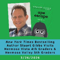 New York Times Bestselling Author Stuart Gibbs Visist Hermosa Vista 4th Graders & Hermosa Valley 5th Grades - 3/26/2026